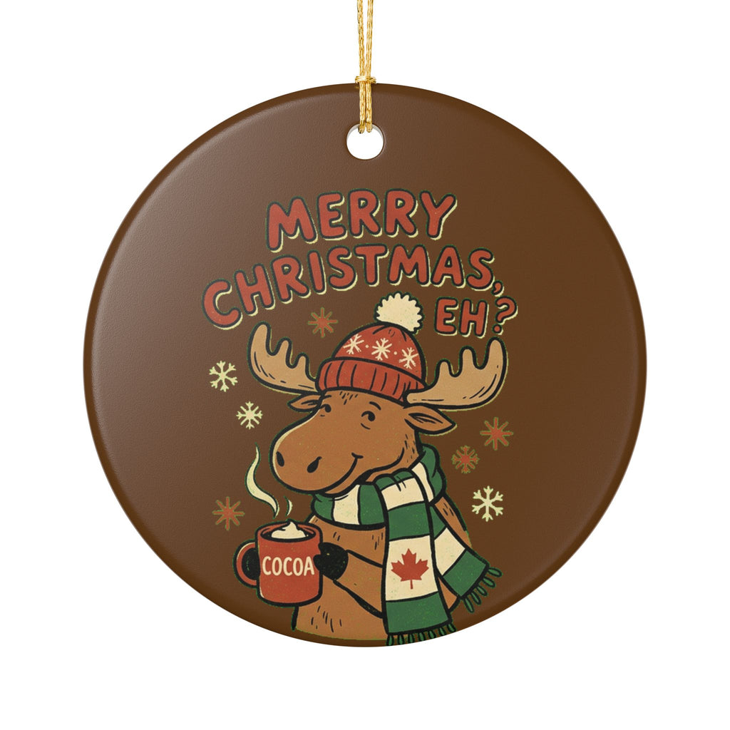 Ceramic Ornament, Merry Christmas Eh? (Brown)