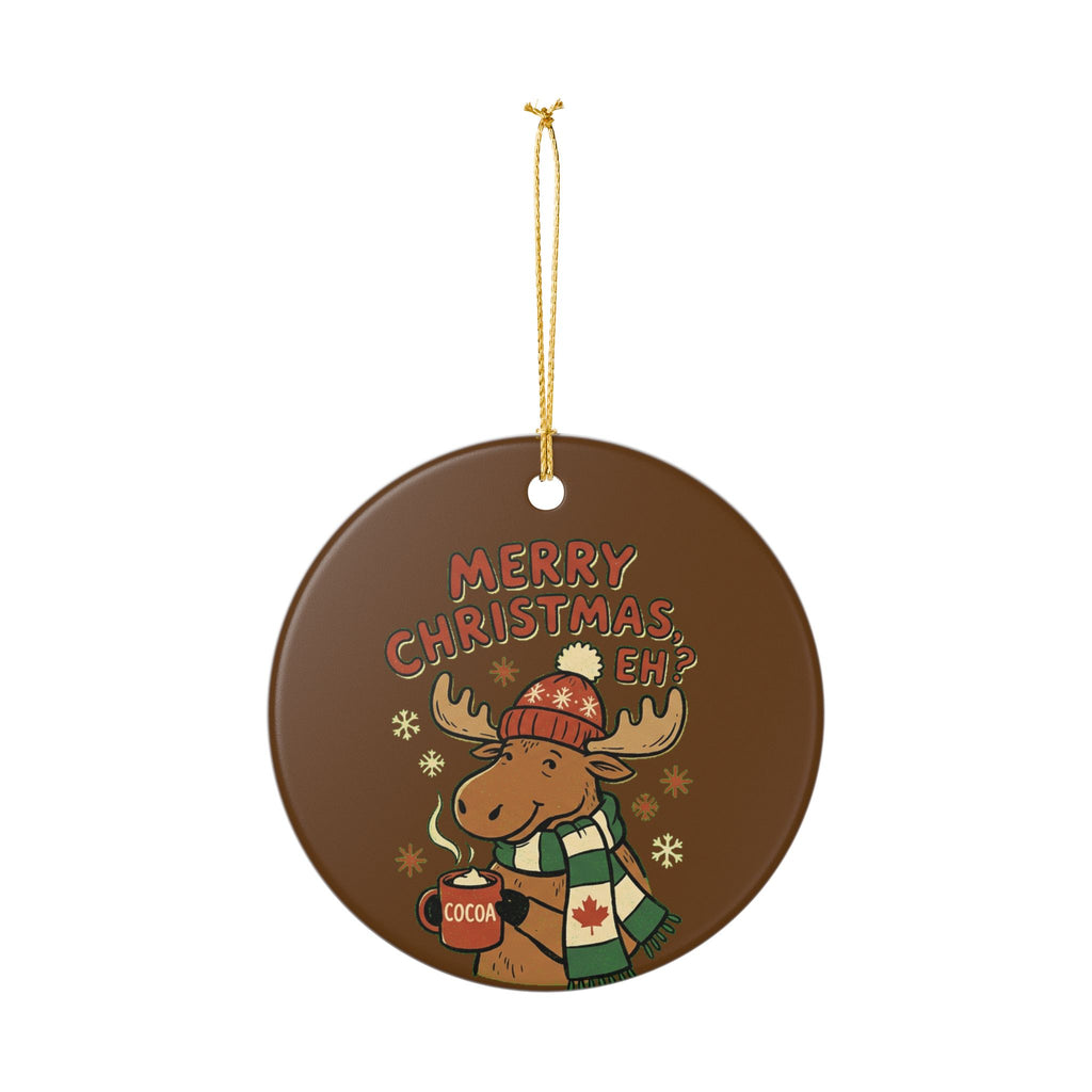 Ceramic Ornament, Merry Christmas Eh? (Brown)